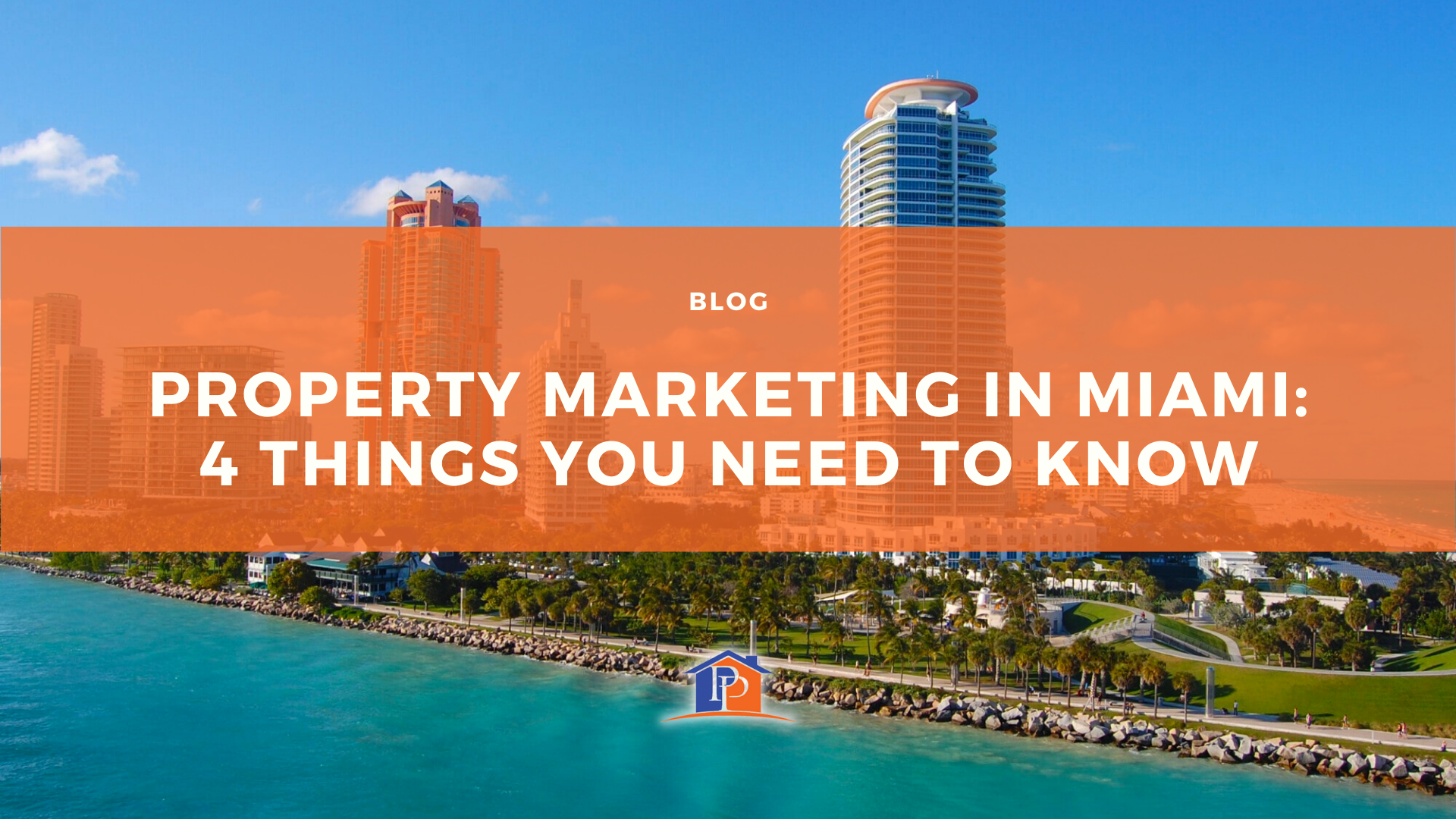 Property Marketing in Miami: 4 Things You Need to Know